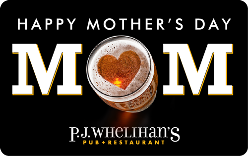 P.J. Whelihan's-Mother's Day
